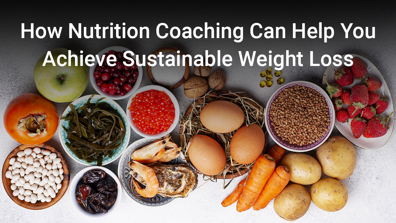 How Nutrition Coaching Can Help You Achieve Sustainable Weight Loss ...